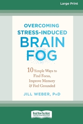 Overcoming Stress-Induced Brain Fog - Jill Weber