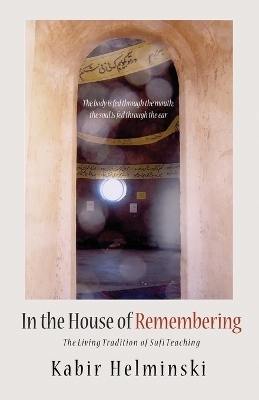 In the House of Remembering - Kabir Helminski