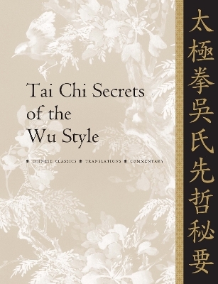 Tai Chi Secrets of the Wu Style - Dr. Jwing-Ming Yang