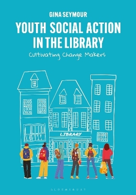 Youth Social Action in the Library - Gina Seymour