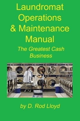 Laundromat Operations & Maintenance Manual - D Rod Lloyd