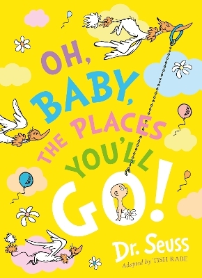 Oh, Baby, The Places You'll Go! - Dr. Seuss
