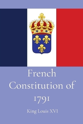 French Constitution of 1791 -  King Louis XVI