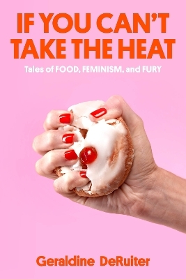 If You Can't Take the Heat - Geraldine Deruiter