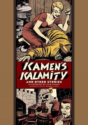 Kamen's Kalamity And Other Stories - Jack Kamen, Al Feldstein, Otto Binder
