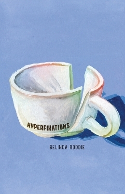 Hyperfixations - Belinda Roddie