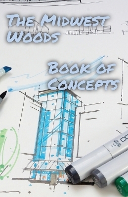The Midwest Woods book of concepts - S B Sheets