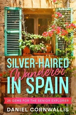 Silver-Haired Wanderer in Spain - Daniel Cornwallis