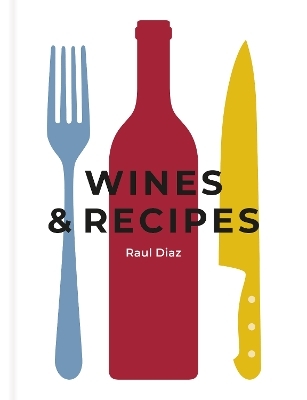 Wines & Recipes - Raul Diaz