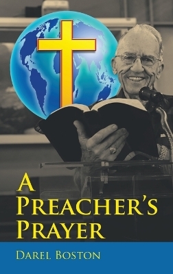 A Preacher's Prayer - Darel Boston