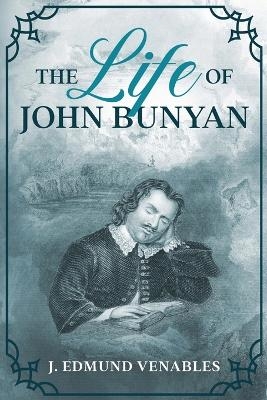 The Life of John Bunyan - J Edmund Venables