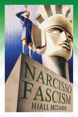 Narcisso-Fascism - Niall McLaren