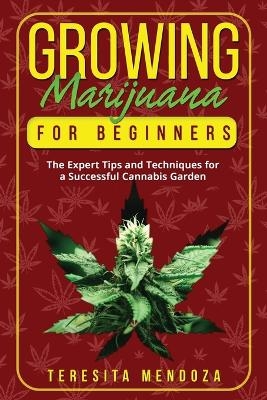 Growing Marijuana for Beginners - Teresita Mendoza