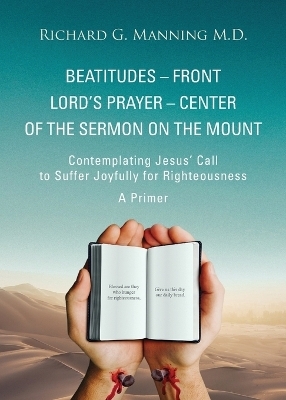 Beatitudes - Front Lord's Prayer - Center of the Sermon on the Mount - Richard G Manning