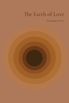 The Earth of Love - Dominique Davis