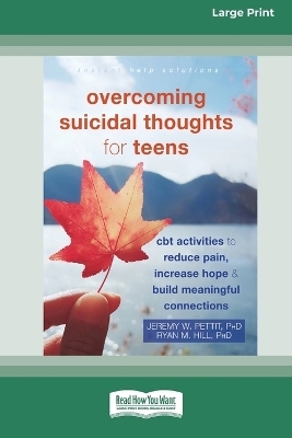 Overcoming Suicidal Thoughts for Teens - Jeremy W Pettit