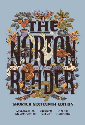 The Norton Reader - Melissa A. Goldthwaite; Joseph Bizup; Anne Fernald