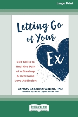 Letting Go of Your Ex - Cortney S Warren