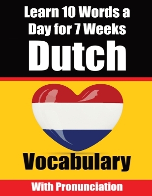 Dutch Vocabulary Builder Learn 10 Words a Day for 7 Weeks The Daily Dutch Challenge - Auke de Haan, Skriuwer Com