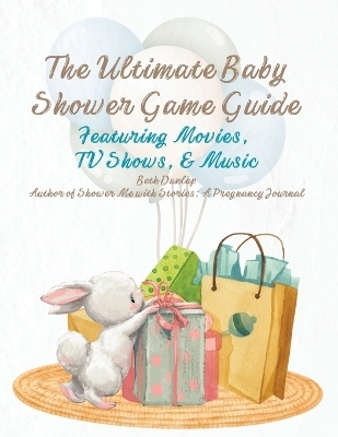 The Ultimate Baby Shower Game Guide - Beth Dunlap