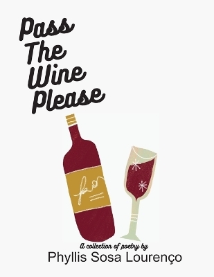 Pass The Wine Please - Phyllis Sosa Louren�o