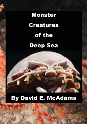 Monster Creatures of the Deep Sea - David E McAdams