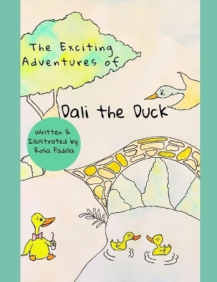 The Exciting Adventures of Dali the Duck - Rosa Padilla