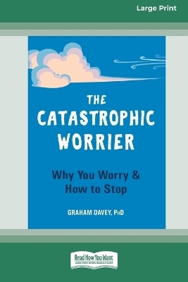 The Catastrophic Worrier - Graham Davey