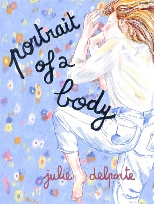 Portrait of a Body - Julie Delporte