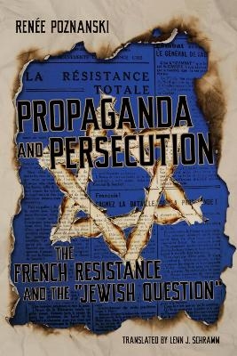 Propaganda and Persecution - Renée Poznanski