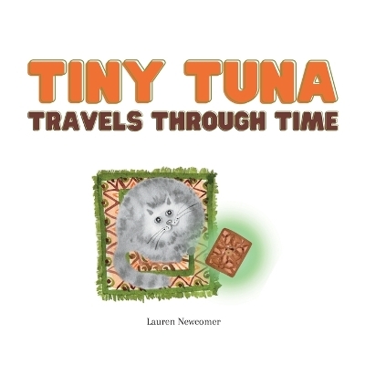 Tiny Tuna Travels Through Time - Lauren E Newcomer