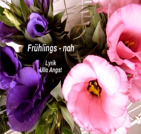 Frühlings - nah - Ulla Angst