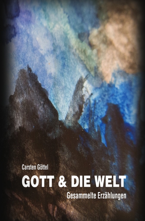 Gott &amp; die Welt - Carsten Göttel