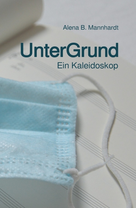 UnterGrund - Alena B. Mannhardt