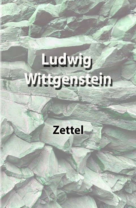 Zettel - Ludwig Wittgenstein