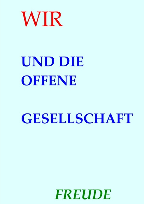 WIR und die offene Gesellschaft - Manfred H. Freude