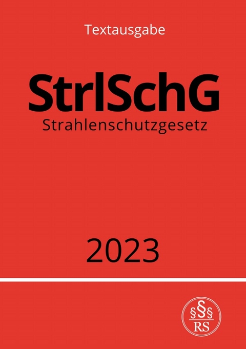 Strahlenschutzgesetz - StrlSchG 2023 - Ronny Studier