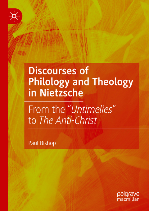 Discourses of Philology and Theology in Nietzsche - Paul Bishop