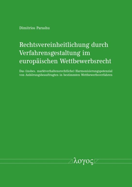 Rechtsvereinheitlichung durch Verfahrensgestaltung im europäischen Wettbewerbsrecht - Dimitrios Parashu