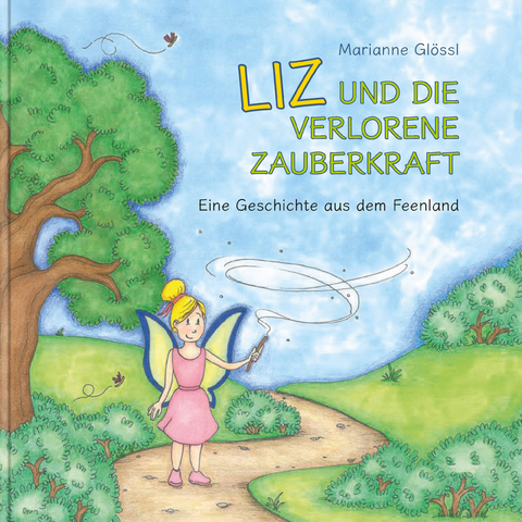 Liz und die verlorene Zauberkraft - Marianne Glössl