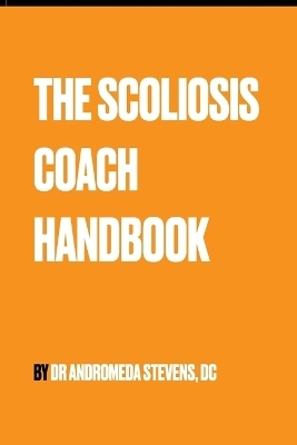 Scoliosis Coach Handbook - Andromeda Trumbull Stevens DC
