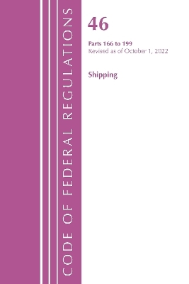 Code of Federal Regulations, Title 46 Shipping 166-199, Revised as of October 1, 2022 -  Office of The Federal Register (U.S.)