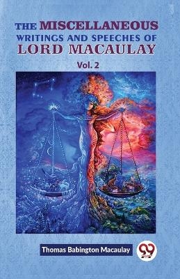 The Miscellaneous Writings and Speeches of Lord Macaulay - Thomas Babington Macaulay