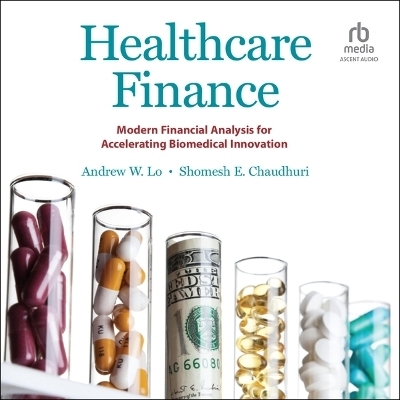 Healthcare Finance - Professor Andrew W Lo, Shomesh E Chaudhuri