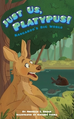 Kangaroo's Big World: Just Us, Platypus! - Michelle L. Brown