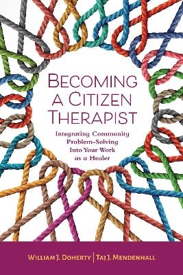 Becoming a Citizen Therapist - William J. Doherty  PhD, Tai J. Mendenhall