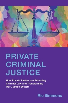 Private Criminal Justice - Ric Simmons