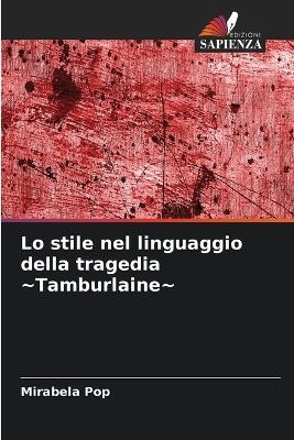 Lo stile nel linguaggio della tragedia Tamburlaine - Mirabela Pop