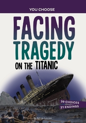 Facing Tragedy on the Titanic - Allison Lassieur