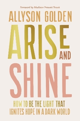 Arise and Shine - Allyson Golden